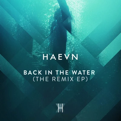 HAEVN Back In The Water (The Remix EP)