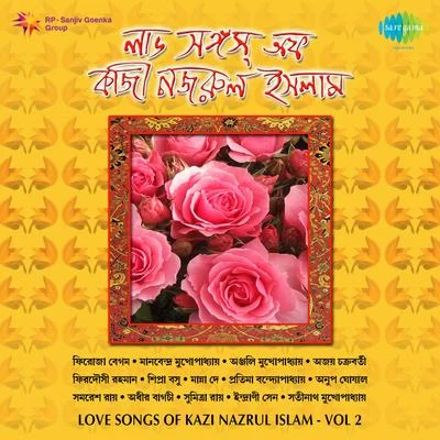 Sumitra Roy/Adhir Bagchi/Anup Ghoshal Love Songs Of Kazi Nazrul Volume 2