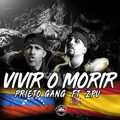 Prieto Gang/Zpu Vivir o Morir