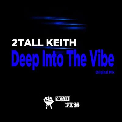 2 Tall Keith Deep Into The Vibe