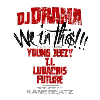 Dj Drama We In This (feat. Young Jeezy, T.I., Ludacris and Future)