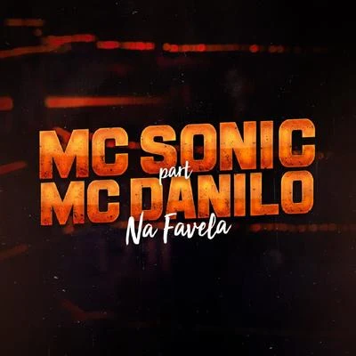 Mc Sonic/Mc Danilo Na Favela