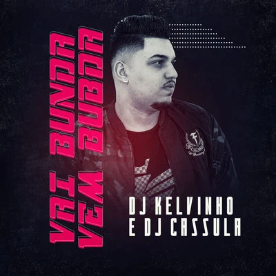 DJ Kelvinho Vai Bunda Vem Bunda