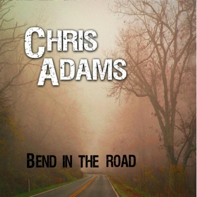 Chris Adams Bend in the Road