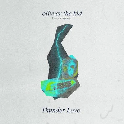 Olivver the Kid/Lucho Thunder Love (Lucho Remix)