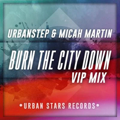 Urbanstep Burn The City Down (VIP Mix)