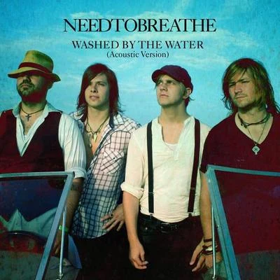 Needtobreathe Washed By The Water