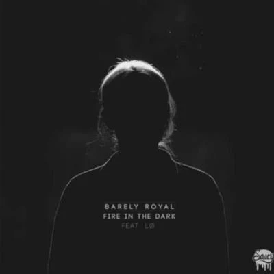 Barely Royal Fire In The Dark