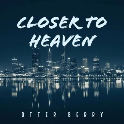 Otter Berry Closer To Heaven