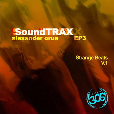 Alexander Orue SoundTRAX EP 3 - Strange Beats V.1