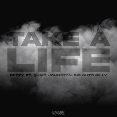 Deezy Take a Life (feat. Big Guts Billy & Quaid Johnston)