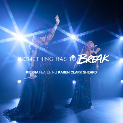 Kierra Sheard Something Has To Break