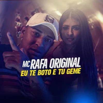 Mc Rafa Original Eu Te Boto e Tu Geme