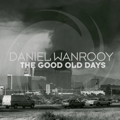 Daniel Wanrooy The Good Old Days