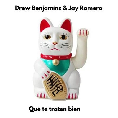 Jay Romero/Drew Benjamin$ Que Te Traten Bien