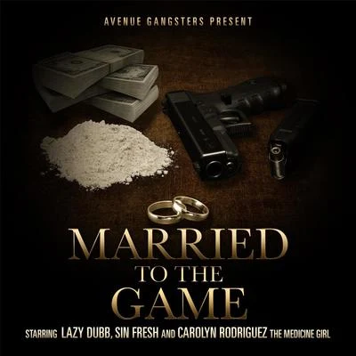 Carolyn Rodriguez/Lazy Dubb/Sin Fresh Married to the Game (feat. Carolyn Rodriguez & Sin Fresh)