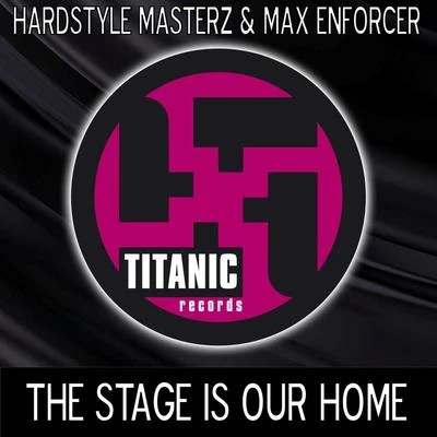 Hardstyle Masterz/Max Enforcer The Stage is Our Home