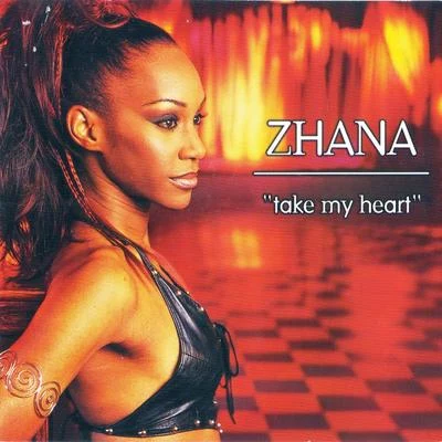 Zhana Take My Heart