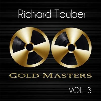 Richard Tauber Gold Masters: Richard Tauber, Vol. 3