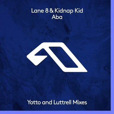 Kidnap/Lane 8 Aba (Remixes)