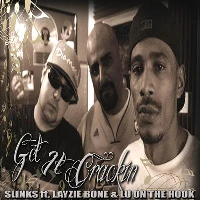 Slinks/Lu On the Hook/Layzie Bone Get It Crackin (feat. Layzie Bone & Lu On the Hook)