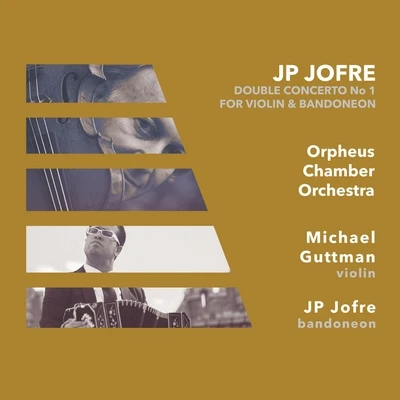 JP Jofre/Orpheus Chamber Orchestra/Michael Guttman Double Concerto for Violin and Bandoneon, No. 1