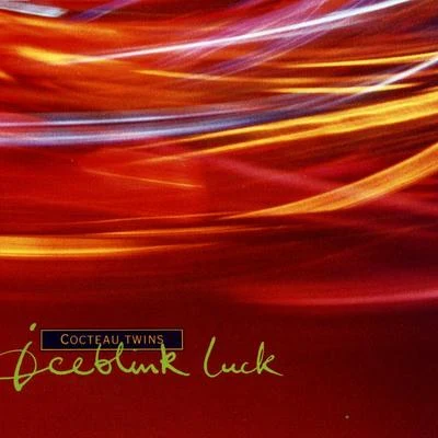 Cocteau Twins Iceblink Luck