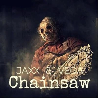 Jaxx & Vega Chainsaw