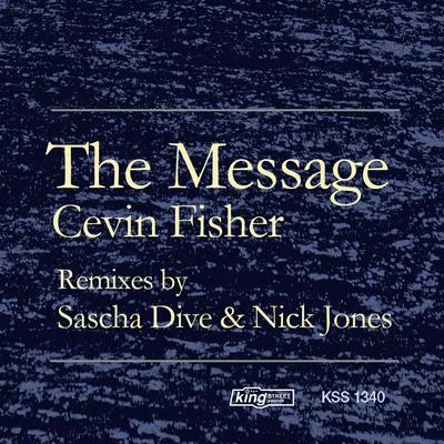 Cevin Fisher The Message (Nick Jones & Sascha Dive Remixes)