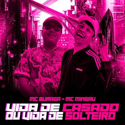 Mc Mingau/MC Buraga Vida de Casado ou Vida de Solteiro