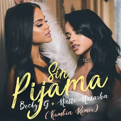 Natti Natasha/Becky G Sin Pijama (Kumbia Remix)