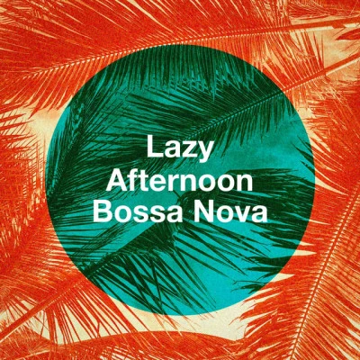 Club Bossa Lounge Players/Bosanova Brasilero/Sexy Music Lounge Club Lazy Afternoon Bossa Nova