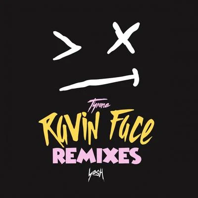 Tyrone Ravin Face (Remixes)