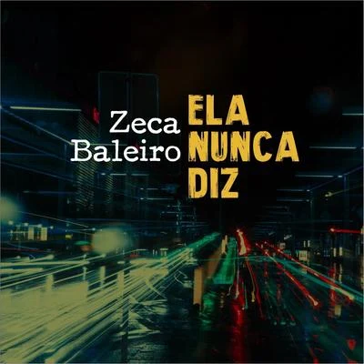 Zeca Baleiro Ela Nunca Diz