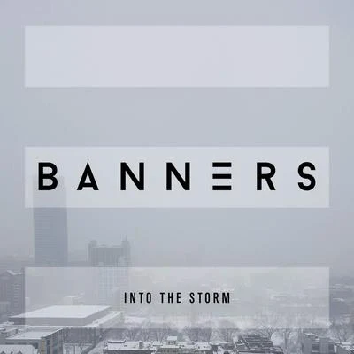 BANNERS Into the Storm