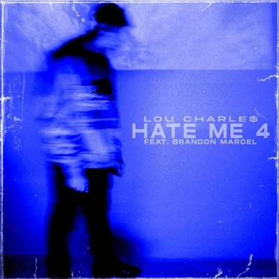 Brandon Marcel/Lou Charle$ Hate Me 4 (feat. Brandon Marcel)