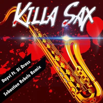 Sebastien Rebels/Dayvi/Di Dross Killa Sax