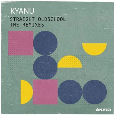 KYANU Straight Oldschool (The Remixes)