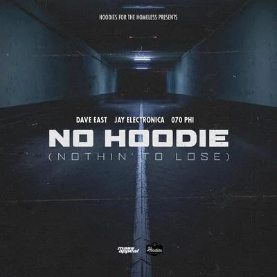 Jay Electronica/Dave East No Hoodie (Nothin To Lose)