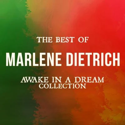 Marlène Dietrich The Best of Marlene Dietrich (Awake in a Dream Collection)