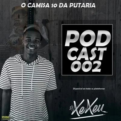 DJ XEXEU/MC Andynho Ramos Podcast 002: Dj Xexeu (O camisa 10 da p*taria)