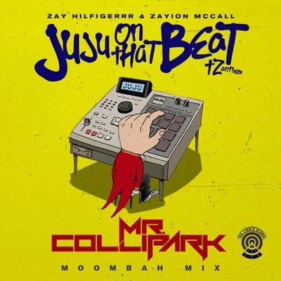 zayion mccall/Zay Hilfigerrr Juju on That Beat (TZ Anthem) [Mr. Collipark Moombah Mix]