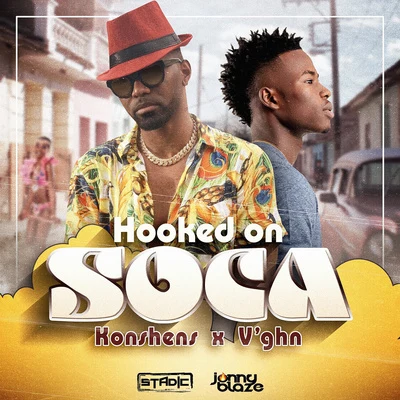 Jonny Blaze/Konshens/Stadic/V&#x27;ghn Hooked On Soca