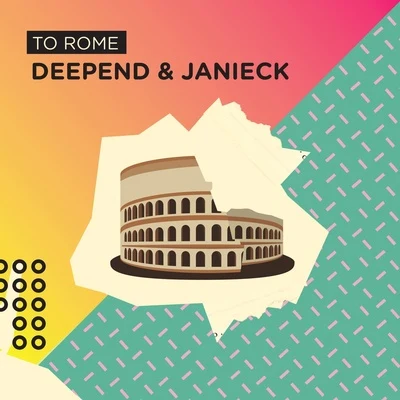 Deepend/Janieck To Rome