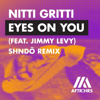 Nitti Gritti Eyes On You (feat. Jimmy Levy) [Shndō Remix]