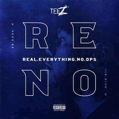 Teez R.E.N.O. (Real.Everything.No.Ops)