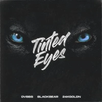 DVBBS/blackbear/24kGoldn Tinted Eyes