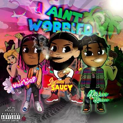 Lucianii Saucy & Rizzoo Rizzoo/Voochie P I Aint Worried (feat. Lucianii Saucy & Rizzoo Rizzoo)