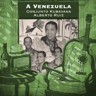 Conjunto Kubavana/Alberto Ruiz A Venezuela