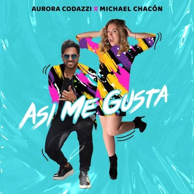 Michael Chacon/Aurora Codazzi Así Me Gusta